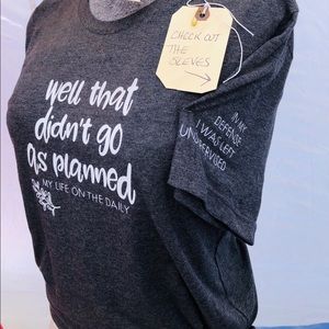 NEW “Well that didn’t go as planned” Cotton blend T Shirt